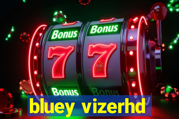 bluey vizerhd